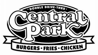 CENTRAL PARK DOUBLE DRIVE THRU BURGERS FRIES CHICKEN