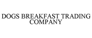 DOGS BREAKFAST TRADING COMPANY