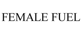 FEMALE FUEL