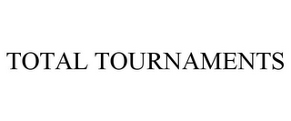 TOTAL TOURNAMENTS