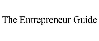 THE ENTREPRENEUR GUIDE