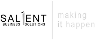 SALIENT BUSINESS SOLUTIONS MAKING IT HAPPEN