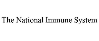 THE NATIONAL IMMUNE SYSTEM