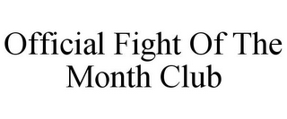 OFFICIAL FIGHT OF THE MONTH CLUB