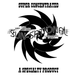 SUN-SATIONAL SUPER CONCENTRATED A SPECIALTY PRODUCT