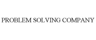 PROBLEM SOLVING COMPANY