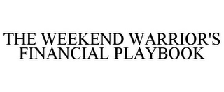 THE WEEKEND WARRIOR'S FINANCIAL PLAYBOOK