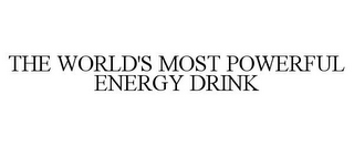 THE WORLD'S MOST POWERFUL ENERGY DRINK