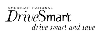 AMERICAN NATIONAL DRIVESMART DRIVE SMART AND SAVE