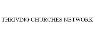 THRIVING CHURCHES NETWORK