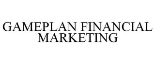 GAMEPLAN FINANCIAL MARKETING