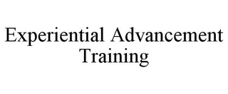 EXPERIENTIAL ADVANCEMENT TRAINING