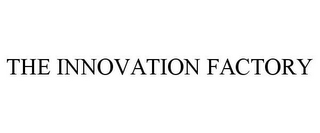 THE INNOVATION FACTORY