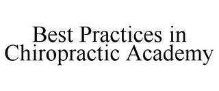 BEST PRACTICES IN CHIROPRACTIC ACADEMY