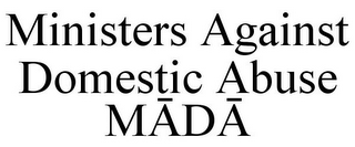 MINISTERS AGAINST DOMESTIC ABUSE MADA