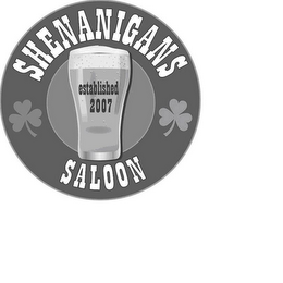 SHENANIGANS SALOON ESTABLISHED 2007