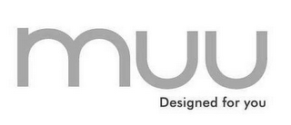 MUU DESIGNED FOR YOU