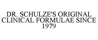 DR. SCHULZE'S ORIGINAL CLINICAL FORMULAE SINCE 1979