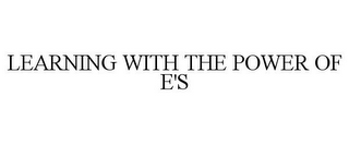 LEARNING WITH THE POWER OF E'S