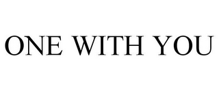 ONE WITH YOU