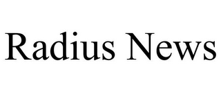 RADIUS NEWS