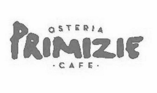 PRIMIZIE OSTERIA · CAFE ·