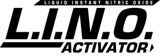 L.I.N.O. LIQUID INSTANT NITRIC OXIDE ACTIVATOR