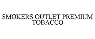 SMOKERS OUTLET PREMIUM TOBACCO