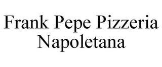 FRANK PEPE PIZZERIA NAPOLETANA