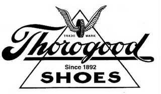 TRADE MARK  THOROGOOD SHOES SINCE 1892