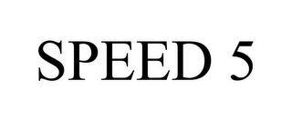 SPEED 5