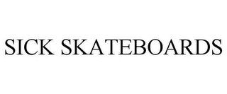 SICK SKATEBOARDS