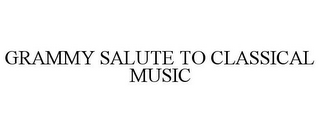 GRAMMY SALUTE TO CLASSICAL MUSIC