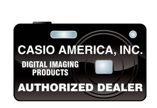 CASIO AMERICA, INC. DIGITAL IMAGING PRODUCTS AUTHORIZED DEALER