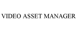 VIDEO ASSET MANAGER