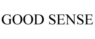 GOOD SENSE