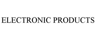 ELECTRONIC PRODUCTS