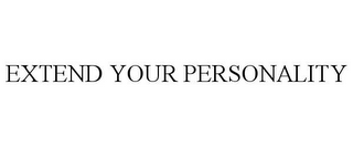 EXTEND YOUR PERSONALITY