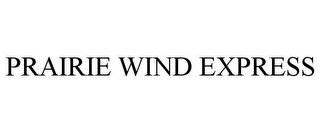 PRAIRIE WIND EXPRESS