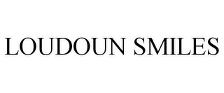 LOUDOUN SMILES