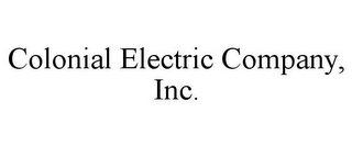 COLONIAL ELECTRIC COMPANY, INC.