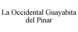 LA OCCIDENTAL GUAYABITA DEL PINAR