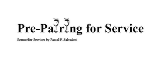 PRE-PA R NG FOR SERVICE SOMMELIER SERVICES BY PASCAL F. SALVADORI