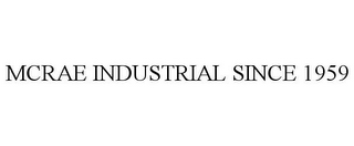 MCRAE INDUSTRIAL SINCE 1959