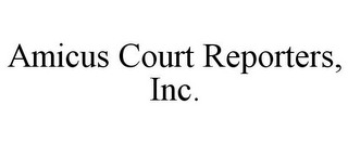 AMICUS COURT REPORTERS, INC.