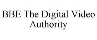 BBE THE DIGITAL VIDEO AUTHORITY