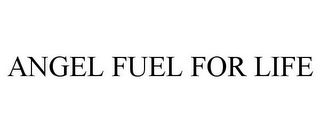 ANGEL FUEL FOR LIFE