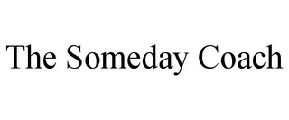 THE SOMEDAY COACH
