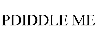 PDIDDLE ME