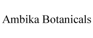 AMBIKA BOTANICALS